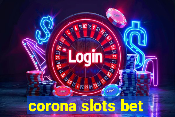 corona slots bet